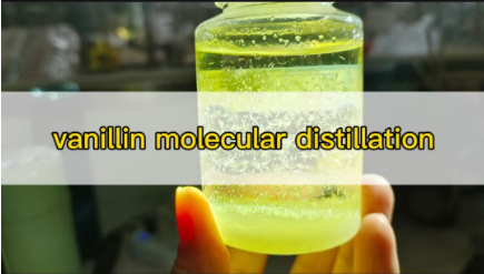 Vanillin molecular distillation
